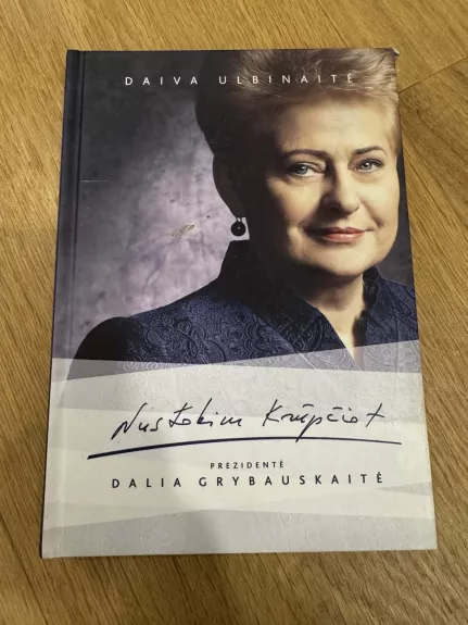 Nustokim krūpčiot. Prezidentė Dalia Grybauskaitė