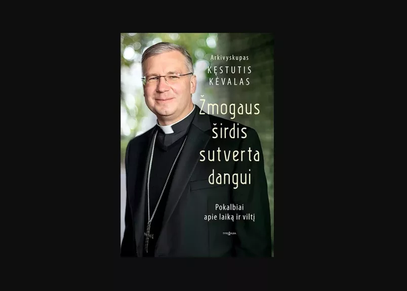 Žmogaus širdis sutverta dangui