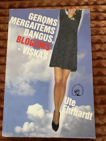 Geroms mergaitėms dangus, blogoms-viskas