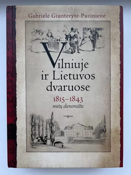 Vilniuje ir Lietuvos dvaruose: 1815-1843 metų dienoraštis