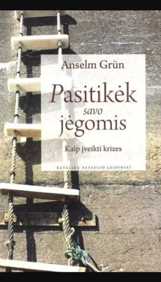 Pasitikėk savo jėgomis: kaip įveikti krizes