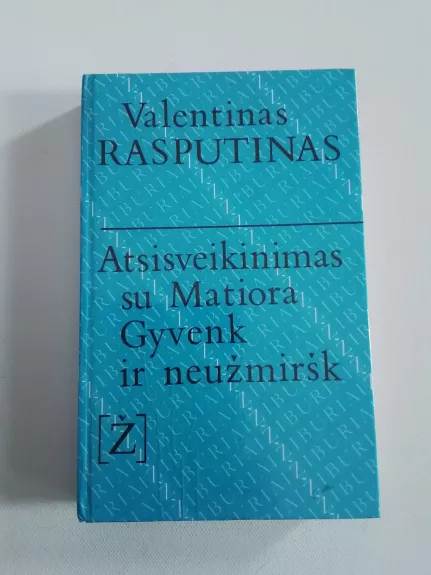 Atsisveikinimas su Matiora. Gyvenk ir neužmiršk