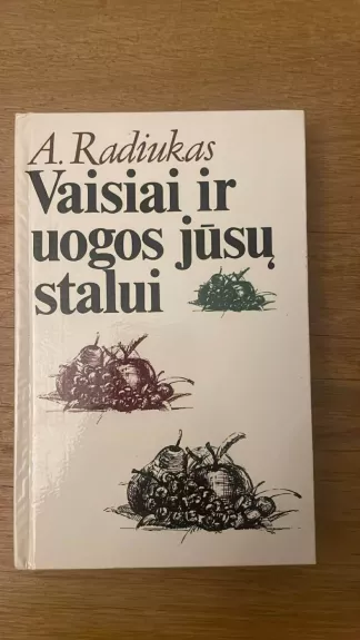Vaisiai ir uogos jūsų stalui