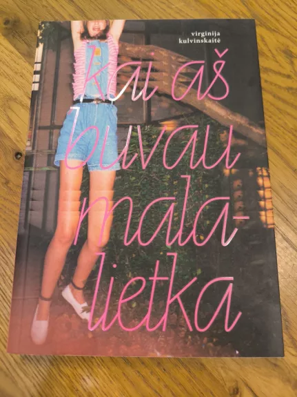 Kai aš buvau malalietka