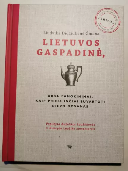 Lietuvos gaspadinė, arba Pamokinimai, kaip prigulinčiai suvartoti Dievo dovanas