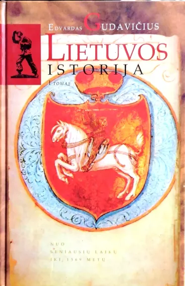 Lietuvos istorija nuo seniausių laikų iki 1569 metų (1 tomas)