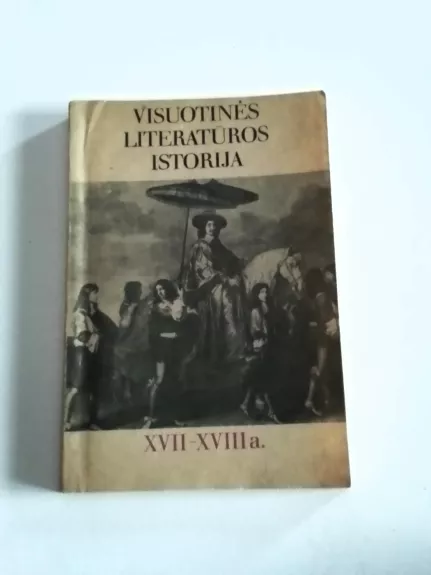 Visuotinės literatūros istorija XVII-XVIII a.