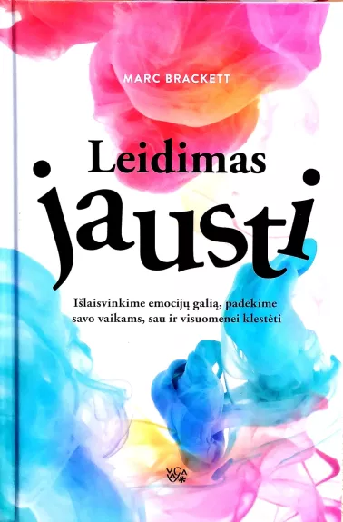 Leidimas jausti. Išlaisvinkime emocijų galią, padėkime savo vaikams, sau ir visuomenei klestėti