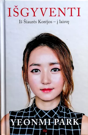 IŠGYVENTI. Iš Šiaurės Korėjos – į laisvę