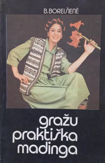 Gražu, praktiška, madinga
