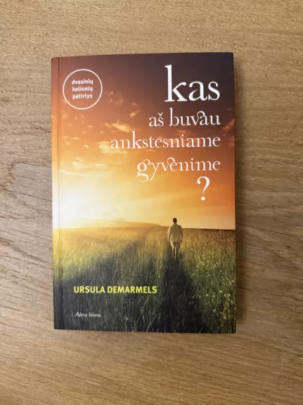 Kas aš buvau ankstesniame gyvenime?