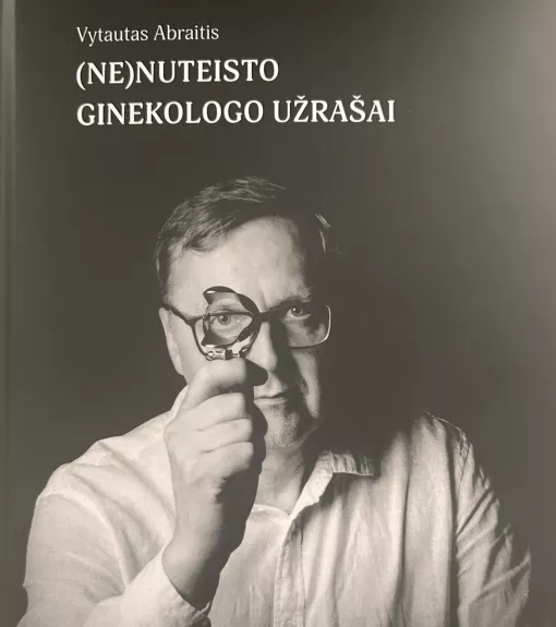 (Ne)nuteisto ginekologo užrašai