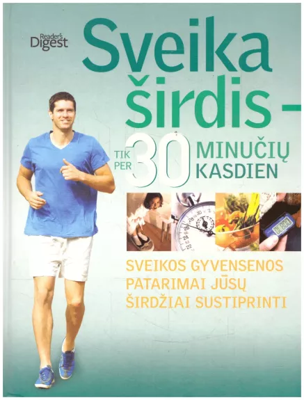 Sveika širdis- tik per 30 minučių kasdien. Sveikos gyvensenos patarimai jųsū širdžiai stiprinti.