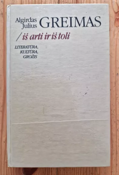 Iš arti ir iš toli. Literatūra, kultūra, grožis