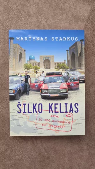 Šilko kelias arba 10000 kilometrų su "Pagieža"