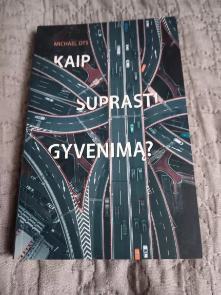 Kaip suprasti gyvenimą