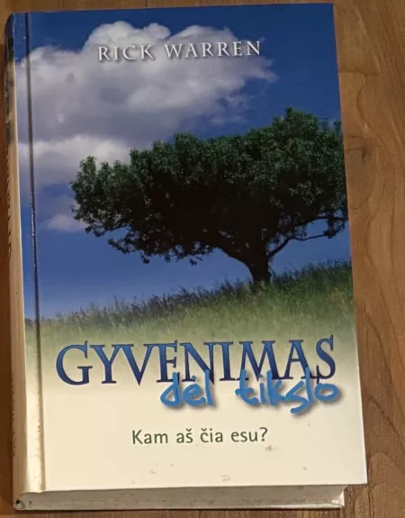 Gyvenimas dėl tikslo. Kam aš čia esu?