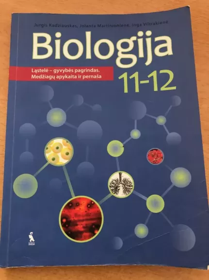 Biologija. Vadovėlis 11-12 klasei. Ląstelė – gyvybės pagrindas. Medžiagų apykaita ir pernaša