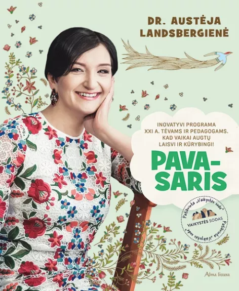 Pavasaris: inovatyvi programa XXI a. tėvams ir pedagogams. Kad vaikai augtų laisvi ir kūrybingi!