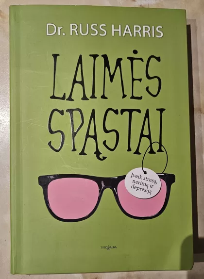 Laimės spąstai. Nustokite kovoti, pradėkite gyventi