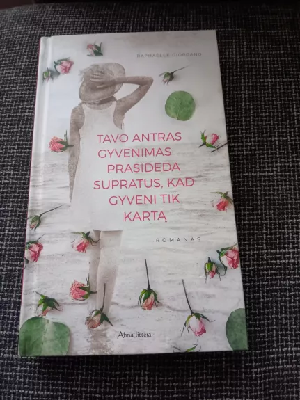 Tavo antras gyvenimas prasideda supratus, kad gyveni tik kartą