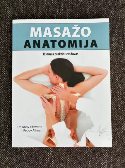Masažo anatomija. Išsamus praktinis vadovas