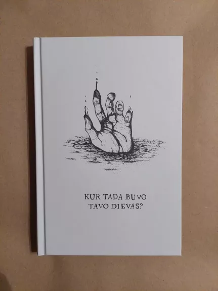 Kur tada buvo tavo Dievas?