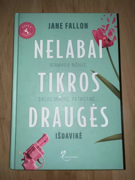 Nelabai tikros draugės