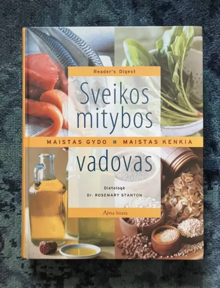 Sveikos mitybos vadovas. Maistas gydo. Maistas kenkia.