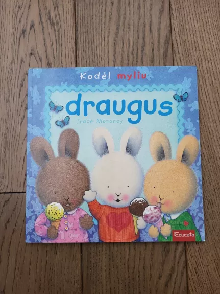 Kodėl myliu draugus