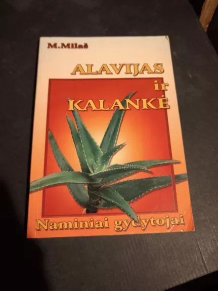 Alavijas ir kalankė. Naminiai gydytojai
