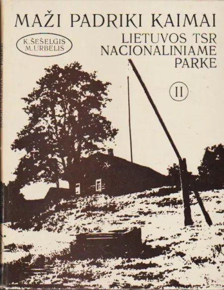 Maži padriki kaimai Lietuvos TSR Nacionaliniame parke (2 dalis)