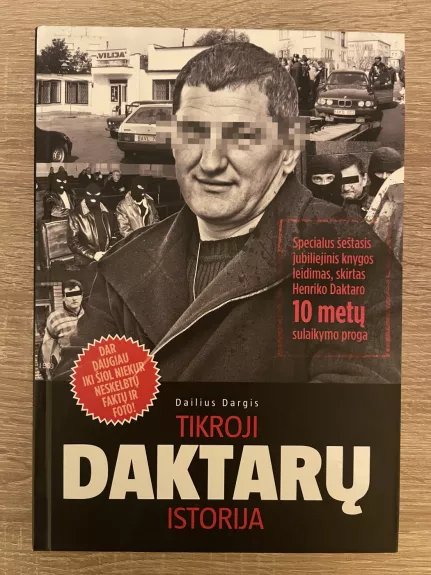 TIKROJI DAKTARŲ ISTORIJA: specialus šeštasis jubiliejinis knygos leidimas, skirtas Henriko Daktaro 10 metų sulaikymo proga