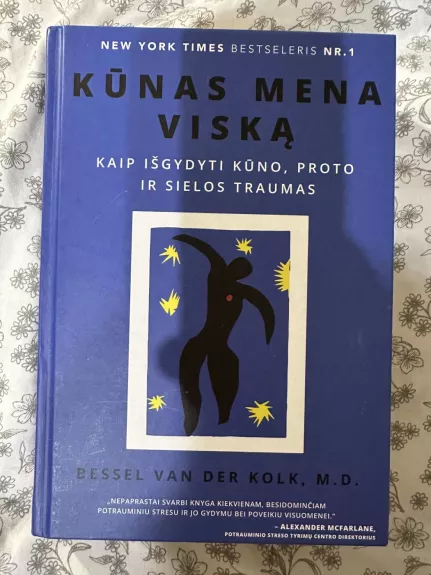 Kūnas mena viska. Kaip išgydyti kūno, proto ir sielos traumas