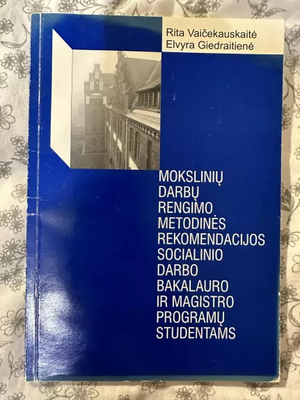 Mokslinių darbų rengimo metodinės rekomendacijos socialinio darbo bakalauro ir magistranto