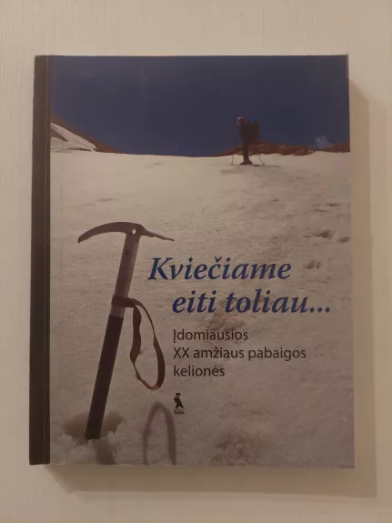 Kviečiame eiti toliau... Įdomiausios XX amžiaus pabaigos kelionės