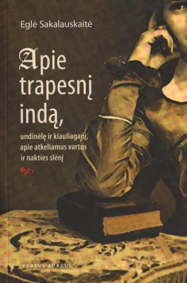 Apie trapesnį indą, undinėlę ir kiauliaganį, apie atkeliamus vartus ir nakties slėnį