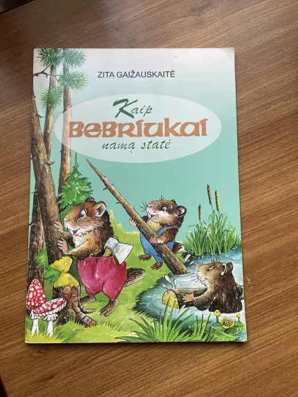 Kaip bebriukai namą statė