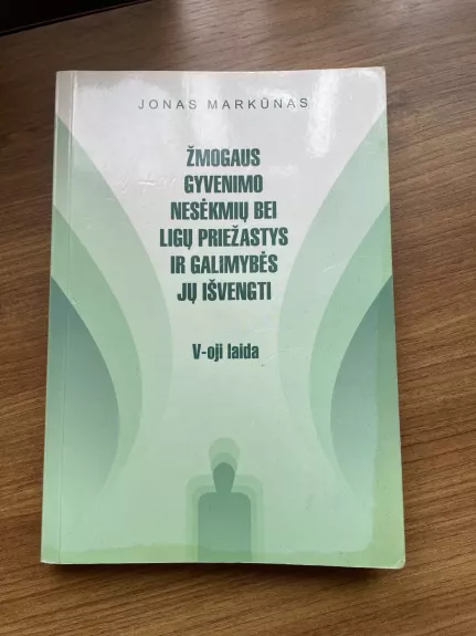 Žmogaus gyvenimo nesėkmių bei susirgimų priežastys ir galimybės jų išvengti