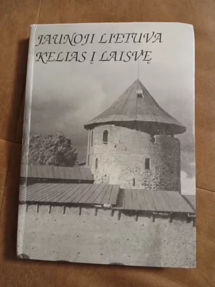 Jaunoji Lietuva. Kelias į laisvę