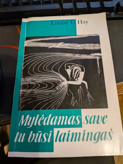 Mylėdamas save, tu būsi laimingas