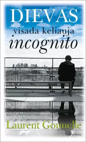 Dievas visada keliauja incognito