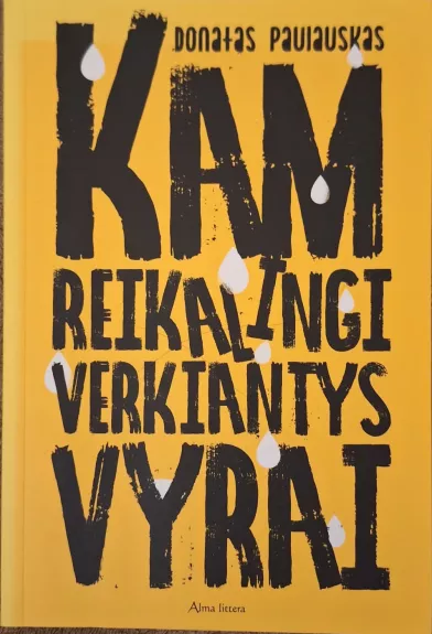 Kam reikalingi verkiantys vyrai
