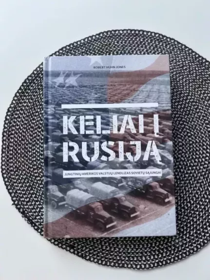 Keliai į Rusiją. Jungtinių Amerikos Valstijų lendlizas Sovietų Sąjungai