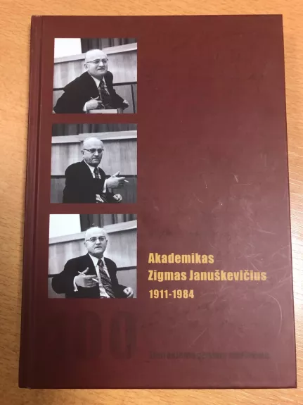 Akademikas Zigmas Januškevičius (1911-1984). Šimtosioms gimimo metinėms: biografija ir prisiminimai. -- su kompaktine plokštele