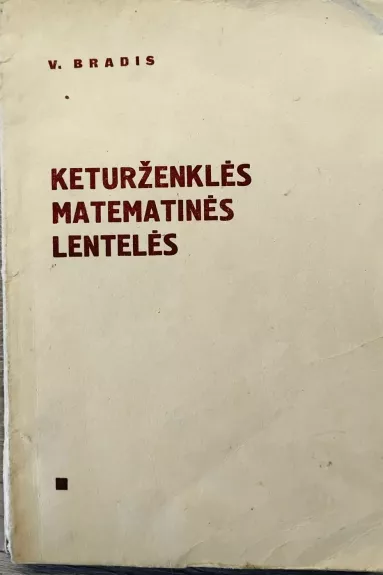 Keturženklės matematinės lentelės: Vidurinėms mokykloms.- 19 – asis leid.