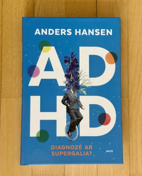ADHD – diagnozė ar supergalia?
