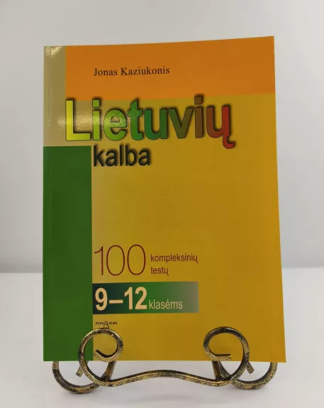 Lietuvių kalba. 100 kompleksinių testų 9-12 klasėms
