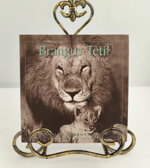 Brangus tėti!: Tėvui-bičiuliui ir mano herojui