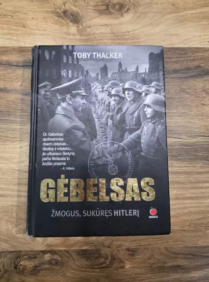 Gėbelsas. Žmogus, sukūręs Hitlerį